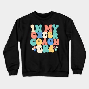 in my cheer coach era Crewneck Sweatshirt